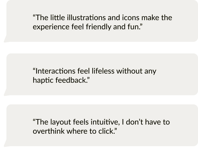 User testing quotes about illustrations, haptic feedback, and intuitive layout